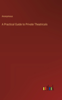 A Practical Guide to Private Theatricals