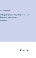 Englishwoman in Utah; The Story of A Life's Experience in Mormonism