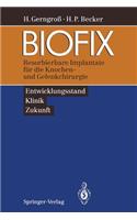Biofix: Resorbierbare Implantate Für Die Knochen- Und Gelenkchirurgie -- Entwicklungsstand, Klinik, Zukunft --