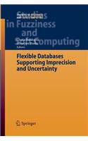 Flexible Databases Supporting Imprecision and Uncertainty