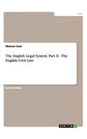 The English Legal System. Part II - The English Civil Law