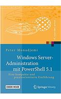 Windows Server-Administration mit PowerShell 5.1: Eine kompakte und praxisorientierte Einführung