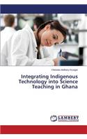 Integrating Indigenous Technology into Science Teaching in Ghana