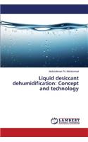 Liquid desiccant dehumidification: Concept and technology