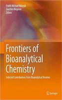 Frontiers of Bioanalytical Chemistry: Selected Contributions from Bioanalytical Reviews [Special Indian Edition - Reprint Year: 2020] [Paperback] Frank-Michael Matysik; Joachim Wegener