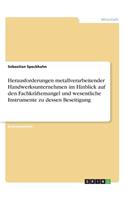 Herausforderungen metallverarbeitender Handwerksunternehmen im Hinblick auf den Fachkräftemangel und wesentliche Instrumente zu dessen Beseitigung