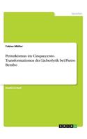 Petrarkismus im Cinquecento. Transformationen der Liebeslyrik bei Pietro Bembo