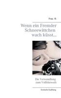 Wenn ein Fremder Schneewittchen wach küsst...