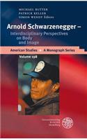 Arnold Schwarzenegger - Interdisciplinary Perspectives on Body and Image