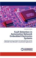 Fault Detection in Automotive Network Embedded Electronics Systems