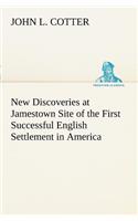 New Discoveries at Jamestown Site of the First Successful English Settlement in America