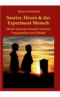 Saurier, Hexen & das Experiment Mensch: Moritz und seine Freunde zwischen Vergangenheit und Zukunft