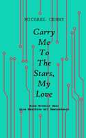 Carry me to the stars, my love