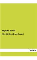 Gottin, Die Da Harret