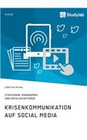 Krisenkommunikation auf Social Media. Strategien, Maßnahmen und Erfolgsfaktoren