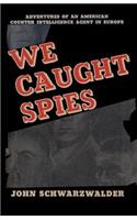 We Caught Spies