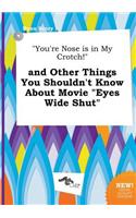 You're Nose Is in My Crotch! and Other Things You Shouldn't Know about Movie Eyes Wide Shut