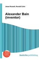 Alexander Bain (Inventor)