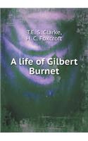 A Life of Gilbert Burnet