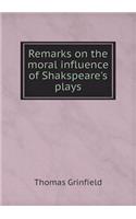 Remarks on the moral influence of Shakspeare's plays