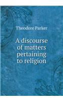 A discourse of matters pertaining to religion