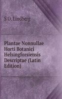 Plantae Nonnullae Horti Botanici Helsingforsiensis Descriptae (Latin Edition)