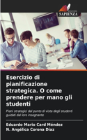 Esercizio di pianificazione strategica. O come prendere per mano gli studenti