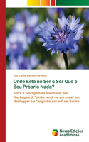 Onde Está no Ser o Ser Que é Seu Próprio Nada?