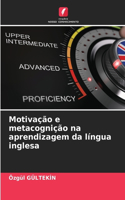 Motivação e metacognição na aprendizagem da língua inglesa