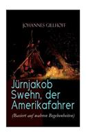 Jürnjakob Swehn, der Amerikafahrer (Basiert auf wahren Begebenheiten)