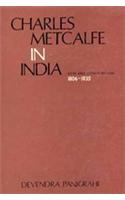 Charles Metcalfe In India: Ideas And Administration 1806-35