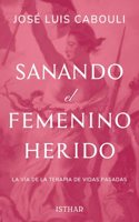 Sanando el Femenino Herido: La via de la Terapia de Vidas Pasadas