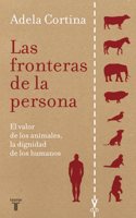 Las fronteras de la persona: el valor de los animales, la dignidad de los humanos