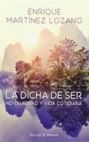 La dicha de ser. No-dualidad y vida cotidiana