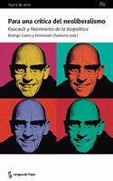 Para una critica del neoliberalismo: Foucault y Nacimiento de la biopolitica