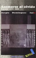 Asomarse al olvido: Poemas 1979-2002 (Mas que el mar) (Spanish Edition): (Mas que el mar)