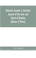 Materials Towards a Statistical Account of the town and Island of Bombay (Volume I) History