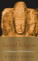 The Eternal Religion : Glimpses of Hinduism