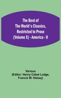 The Best of the World's Classics, Restricted to Prose (Volume X) - America - II