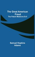 Great American Fraud; The Patent Medicine Evil