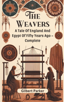 The WeaversA Tale Of England And Egypt Of Fifty Years Ago – Complete (Edition2024)