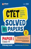Arihant Solved Papers for CTET 2025 | Success Master CTET Paper I (Class I-V) | 33 Sets with detailed explanatory solutions authenticated by the official answer key issued by Commission