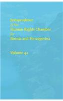 Jurisprudence of the Human Rights Chamber for Bosnia and Herzegovina: Volume 42, the Cases 00-4117/00-4770