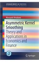 Asymmetric Kernel Smoothing: Theory and Applications in Economics and Finance