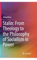 Stalin: From Theology to the Philosophy of Socialism in Power