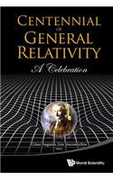 Centennial of General Relativity: A Celebration