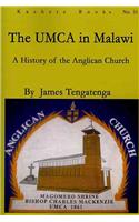 UMCA in Malawi. A History of the Anglican Church 1861-2010