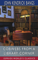 Cobwebs From a Library Corner (Esprios Classics)