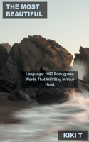 The Most Beautiful Language: 1092 Portuguese Words That Will Stay in Your Heart(5 Learn Portuguese)