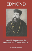 Edmond: Tome II: La Pyramide, Les Talismans, La Chouette Et Moi.....